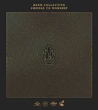 REND COLLECTIVE: Choose To Worship