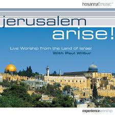 PAUL WILBUR: Jerusalem Arise!