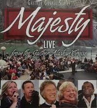 GAITHER MUSIC GROUP: Majesty (Live From The Gaither Alaskan Cruise)