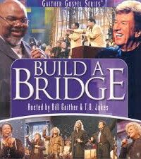 GAITHER MUSIC GROUP: Build A Bridge