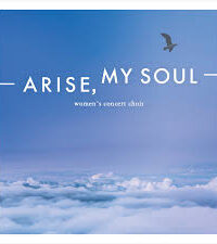 MOODY WOMEN'S CHOIR: Arise, My Soul