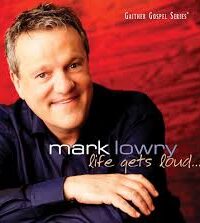 MARK LOWRY: Life Gets Loud...