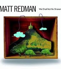 MATT REDMAN: We Shall Not Be Shaken