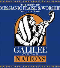 GALILEE OF THE NATIONS: The Best Of Messianic Praise And Worship Vol.2