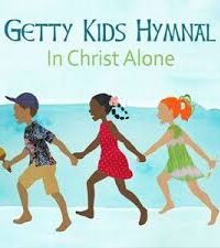 GETTY KIDS HYMNAL: In Christ Alone