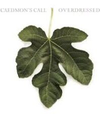 CAEDMON'S CALL: Overdressed