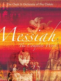 THE CHOIR AND ORCHESTRA OF PRO CHRISTIE: MESSIAH The Complete Work