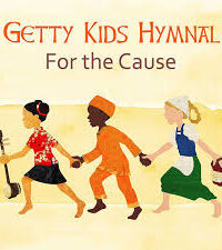 GETTY KIDS HYMNAL: For The Cause