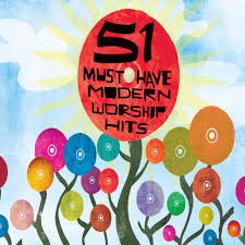 VARIOUS ARTISTS: 51 Must Have Modern Worship Hits