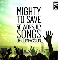 VARIOUS ARTISTS: Mighty To Save (50 Worship Songs Of Compassion)