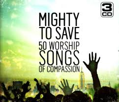VARIOUS ARTISTS: Mighty To Save (50 Worship Songs Of Compassion)