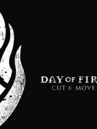DAY OF FIRE: Cut And Move