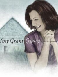AMY GRANT: Legacy... Hymns and Faith