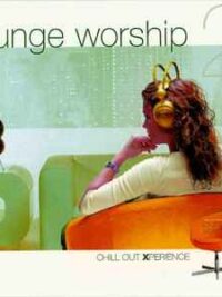 VARIOUS ARTISTS: Lounge Worship 2 (Chill Out Xperience)