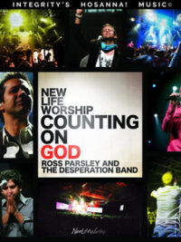 NEW LIFE WORSHIP: Counting On God (Ross Parsley and The Desperation Band)