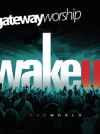 GATEWAY WORSHIP: Wake Up The World