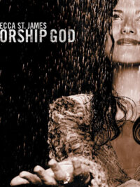 REBECCA ST. JAMES: Worship God