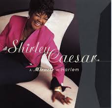 SHIRLEY CAESAR: A Miracle In Harlem