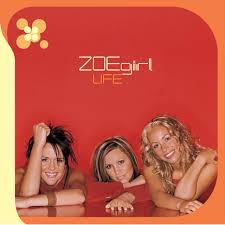 ZOE GIRL: Life