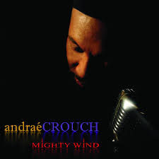 ANDRAE CROUCH: Mighty Wind