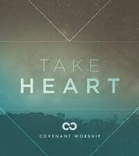 COVENANT WORSHIP: Take Heart