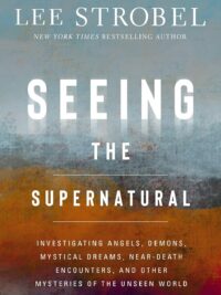 STROBEL LEE: Seeing The Supernatural