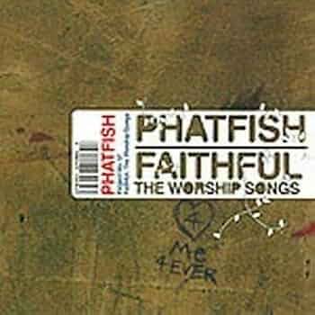 PHATFISH: Faithful - The Worship Songs