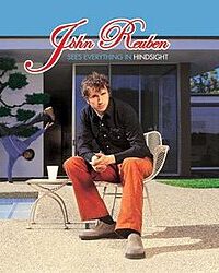 JOHN REUBEN: Sees Everything In Hindsight