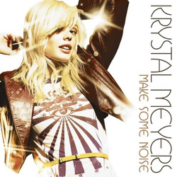 KRYSTAL MEYERS: Make Some Noise
