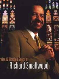 RICHARD SMALLWOOD: The Praise And Worship Songs