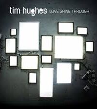 TIM HUGHES: Love Shine Through