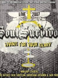 SOUL SURVIVOR: Living For Your Glory