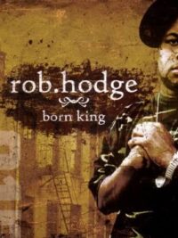 ROB HODGE: Born King