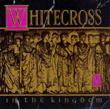 Whitecross-In_The_Kingdom