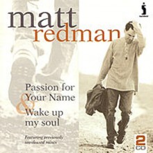 Matt_Redman-Passion_For_Your_Name_Wake_Up_My_Soul