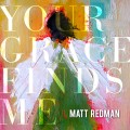 Matt-Redman-YourGraceFindsMe