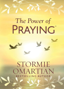 STORMIE OMARTIAN: The Power Of Praying the_power_of_praying